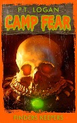 Finders Keepers (Camp Fear Podcast, #1) - P. T. Logan, Patrick Logan