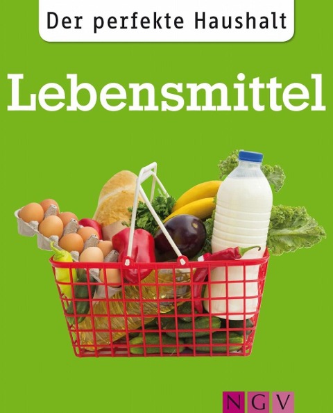 Der perfekte Haushalt: Lebensmittel - Ulrike Lowis