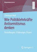 Cover-Bild zum Titel 'Wie Politiklehrkräfte Antisemitismus denken' von 'Christoph Wolf'