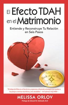 El Efecto Tdah En El Matrimonio [The ADHD Effect on Marriage] - Melissa Orlov
