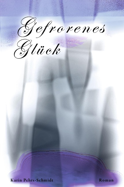 Gefrorenes Glück - Karin Pehrs-Schmidt