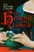 Die Heilerin von Lübeck - Kari Köster-Lösche