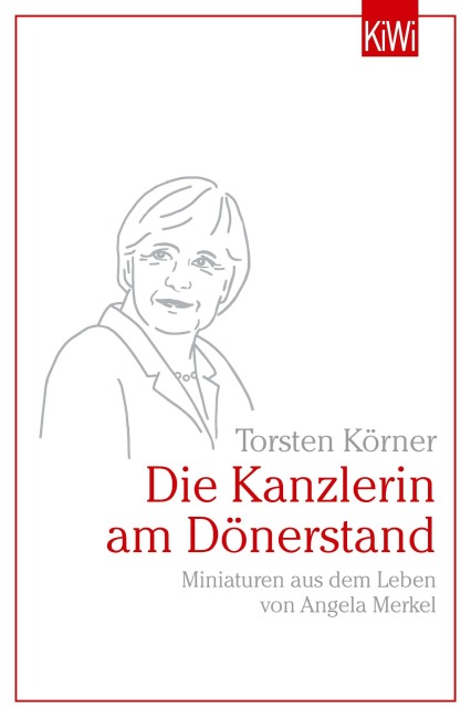 Die Kanzlerin am Dönerstand - Torsten Körner