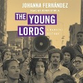 The Young Lords Lib/E: A Radical History - Johanna Fernández