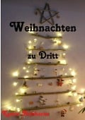 Cover-Bild zum Titel 'Weihnachten zu Dritt' von 'Kastor Aldebaran'