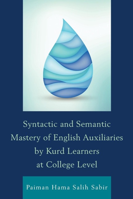 Syntactic and Semantic Mastery of English Auxiliaries by Kurd Learners at College Level - Paiman Hama Salih Sabir