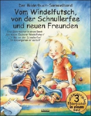 Vom Windelfutsch, von der Schnullerfee und neuen Freunden - Bärbel Spathelf, Julia Volmert