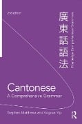 Cantonese: A Comprehensive Grammar - Stephen Matthews, Virginia Yip