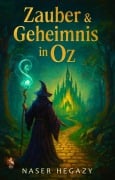 Cover-Bild zum Titel 'Zauber & Geheimnis in Oz' von 'Naser Hegazy'