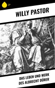 Cover-Bild zum Titel 'Das Leben und Werk des Albrecht Dürer' von 'Willy Pastor'