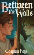 Cover-Bild zum Titel 'Between the Walls' von 'Caspian Faye'