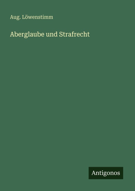 Aberglaube und Strafrecht - Aug. Löwenstimm