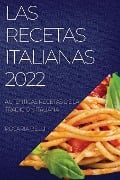 LAS RECETAS ITALIANAS 2022 - Rosaria Belli