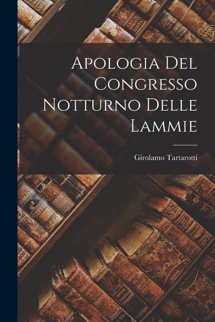 Apologia Del Congresso Notturno Delle Lammie - Girolamo Tartarotti