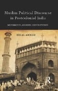 Cover-Bild zum Titel 'Muslim Political Discourse in Postcolonial India' von 'Hilal Ahmed'