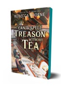 Cover-Bild zum Titel 'Can't Spell Treason Without Tea' von 'Rebecca Thorne'