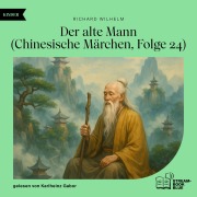 Cover-Bild zum Titel 'Der alte Mann (Chinesische Märchen, Folge 24)' von 'Richard Wilhelm'