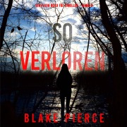 Cover-Bild zum Titel 'So Verloren (Ein Faith Bold FBI-Thriller ¿ Band 6)' von 'Blake Pierce'