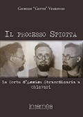Il processo Spiotta. La Corte d'Assise straordinaria a Chiavari - Giorgio Viarengo