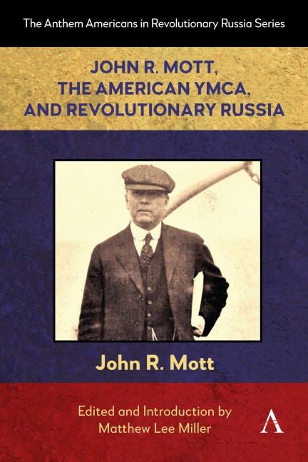 John R. Mott, the American Ymca, and Revolutionary Russia - 