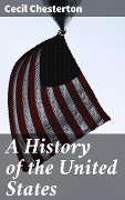 A History of the United States - Cecil Chesterton
