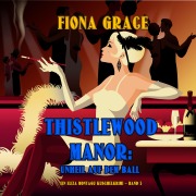 Cover-Bild zum Titel 'Thistlewood Manor: Unheil auf dem Ball (Ein Eliza Montagu Kuschelkrimi ¿ Band 3)' von 'Fiona Grace'