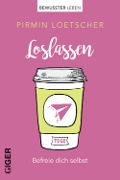 Cover-Bild zum Titel 'Loslassen' von 'Pirmin Lötscher'