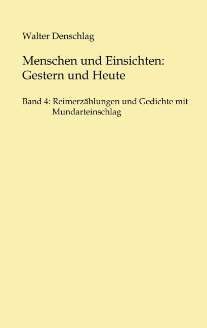 Menschen und Einsichten: Gestern und Heute - Walter Denschlag