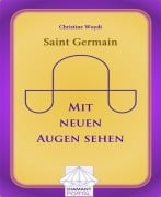 Cover-Bild zum Titel 'Saint Germain: Mit neuen Augen sehen' von 'Christine Woydt'