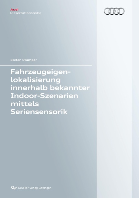 Fahrzeugeigenlokalisierung innerhalb bekannter Indoor-Umgebungen mittels Seriensensorik - Stefan Stümper