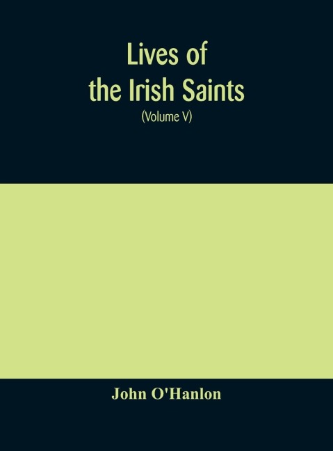 Lives of the Irish Saints - John O'Hanlon