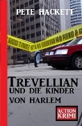 Cover-Bild zum Titel 'Trevellian und die Kinder von Harlem: Action Krimi' von 'Pete Hackett'