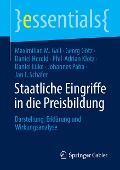 Staatliche Eingriffe in die Preisbildung - Maximilian M. Gail, Georg Götz, Daniel Herold, Jan T. Schäfer, Daniel Lüke