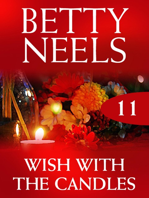 Wish with the Candles (Betty Neels Collection, Book 11) - Betty Neels