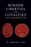 Cover-Bild zum Titel 'Border Liberties and Loyalties' von 'Matthew L. Holford, Keith J. Stringer'