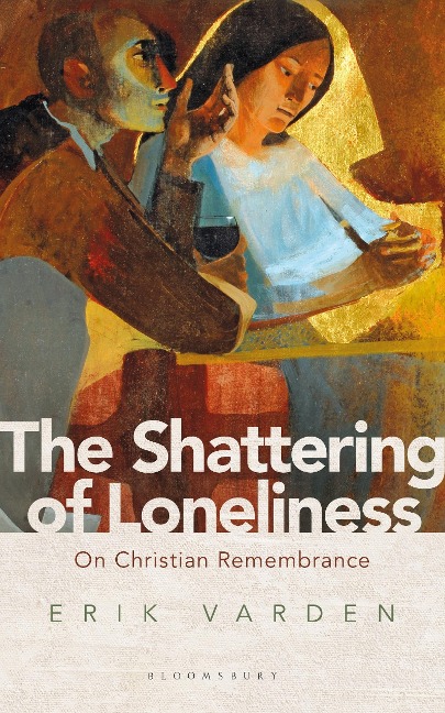 The Shattering of Loneliness - Erik Varden