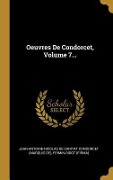 Cover-Bild zum Titel 'Oeuvres De Condorcet, Volume 7...' von 'Firmin-Didot (Firma)'