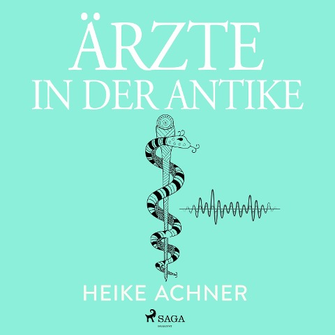 Ärzte in der Antike - Heike Achner
