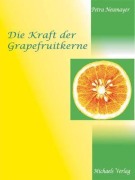 Cover-Bild zum Titel 'Die Kraft der Grapefruitkerne' von 'Petra Neumayer'