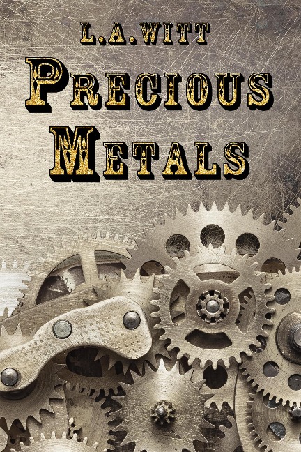 Precious Metals - L. A. Witt