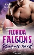Florida Falcons - Play me hard - Kari Tenero