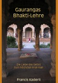 Cover-Bild zum Titel 'Gaurangas Bhakti-Lehre' von 'Francis Kaderli'