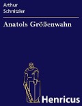 Cover-Bild zum Titel 'Anatols Größenwahn' von 'Arthur Schnitzler'