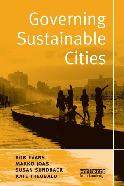 Governing Sustainable Cities - Bob Evans, Marko Joas, Susan Sundback