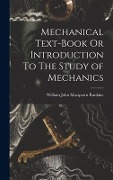 Cover-Bild zum Titel 'Mechanical Text-Book Or Introduction To The Study of Mechanics' von 'William John Macquorn Rankine'