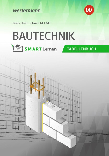 Bautechnik Tabellenbuch - Klaus Littmann, Hans Rich, Johannes Wolff, Hannes Gerber, Antje Claussen