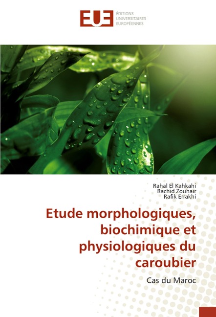Etude morphologiques, biochimique et physiologiques du caroubier - Rahal El Kahkahi, Rachid Zouhair, Rafik Errakhi