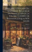 Cover-Bild zum Titel 'Histoire littéraire du sentiment religieux en France depuis la fin des guerres de religion jusqu'a nos jours; Volume 5' von 'Henri Bremond'