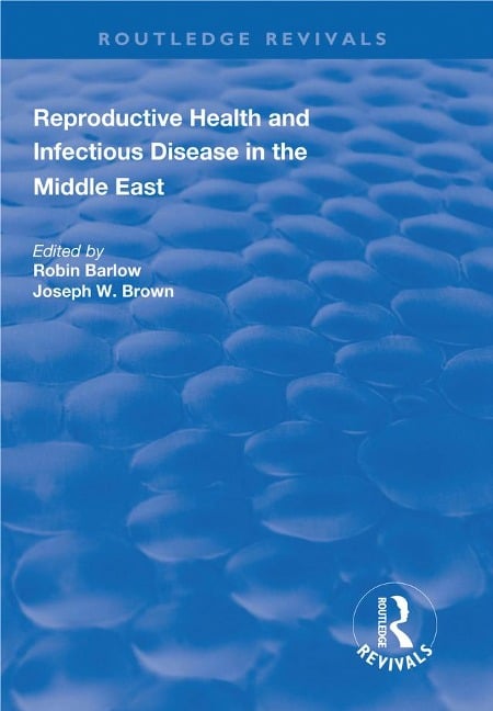Reproductive Health and Infectious Disease in the Middle East - Robin Barlow, Joseph W. Brown