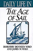 Cover-Bild zum Titel 'Daily Life in the Age of Sail' von 'Dorothy Volo, James M. Volo'